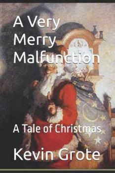 Paperback A Very Merry Malfunction: A Tale of Christmas Book