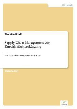 Paperback Supply Chain Management zur Durchlaufzeitverkürzung: Eine System-Dynamics-basierte Analyse [German] Book