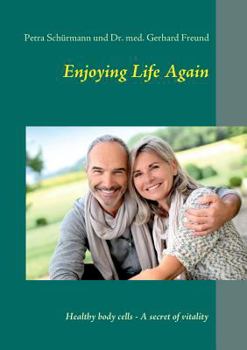 Paperback Enjoying Life Again: Healthy body cells - A secret of vitality Book