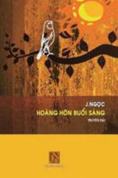 Hoang Hon Buoi Sang: Hoang Hon Buoi Sang, Tac gia J.Ngoc, Truyen dai, viet ve guong hieu hoc cua bac si nhan khoa Nguyen Ngoc Quyet, cau chuyen rat ... trong niem tin de song.