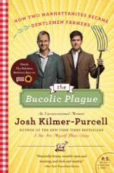 Paperback The Bucolic Plague: How Two Manhattanites Became Gentlemen Farmers: An Unconventional Memoir Book