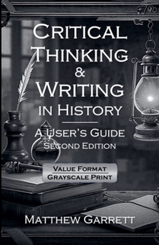 Paperback Critical Thinking & Writing in History: A User's Guide. Second Edition. Book