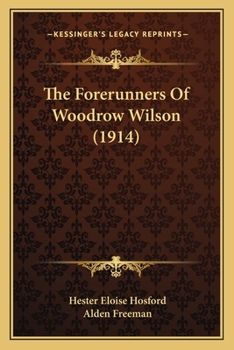 Paperback The Forerunners Of Woodrow Wilson (1914) Book