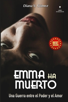 Paperback Emma Ha Muerto: Una Guerra entre el Poder y el Amor [Spanish] Book