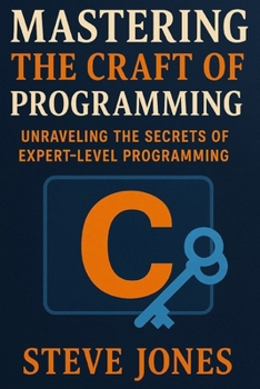 Mastering the Craft of C Programming: Unraveling the Secrets of Expert-Level Programming