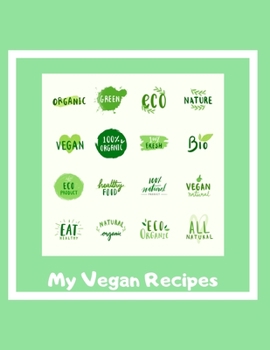 My Vegan Recipes: 8.5 x 11", 120 page, blank, lined, journal to record all your favourite vegan recipes