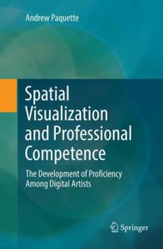 Paperback Spatial Visualization and Professional Competence: The Development of Proficiency Among Digital Artists Book
