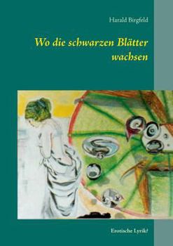 Paperback Wo die schwarzen Blätter wachsen: Erotische Lyrik? [German] Book