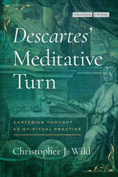 Hardcover Descartes' Meditative Turn: Cartesian Thought as Spiritual Practice Book