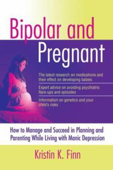 Paperback Bipolar and Pregnant: How to Manage and Succeed in Planning and Parenting While Living with Manic Depression Book