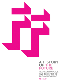 Paperback Franklin Furnace and the Spirit of the Avant-Garde: A History of the Future Book