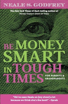 Paperback Be Money Smart in Tough Times: For Parents and Grandparents Book