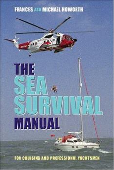 Paperback The Sea Survival Manual: For Cruising and Professional Yachtsmen Book