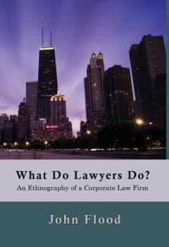 Hardcover What Do Lawyers Do?: An Ethnography of a Corporate Law Firm Book