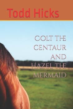 Paperback Colt the centaur and Hazel the mermaid Book