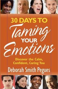 Paperback 30 Days to Taming Your Emotions: Discover the Calm, Confident, Caring You Book