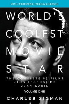 Hardcover World's Coolest Movie Star: The Complete 95 Films (and Legend) of Jean Gabin. Volume One -- Tragic Drifter. Book