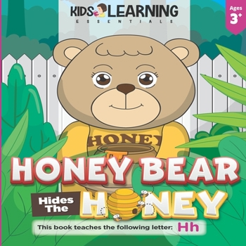 Paperback Honey Bear Hides The Honey: Who took the honey pot, Honey Bear? Where can it be? Find out how Mother Bear finds who took the missing honey, and le Book