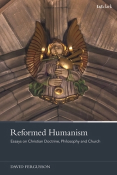 Paperback Reformed Humanism: Essays on Christian Doctrine, Philosophy, and Church Book