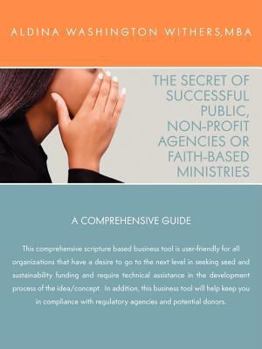 Paperback The Secret of Successful Public, Non-Profit Agencies or Faith-Based Ministries Book