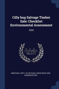 Paperback Cilly bug Salvage Timber Sale: Checklist Environmental Assessment: 2005 Book