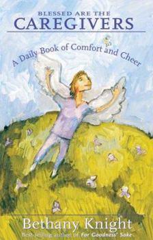 Paperback Blessed Are the Caregivers: A Daily Book of Comfort and Cheer (Carespring) Book