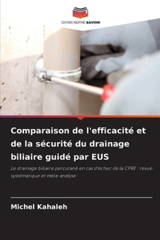 Comparaison de l'efficacité et de la sécurité du drainage biliaire guidé par EUS (French Edition)