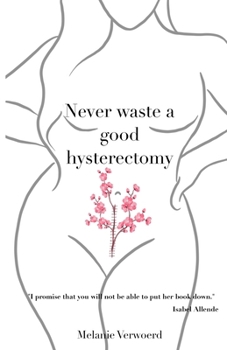 Paperback Never Waste a Good Hysterectomy: Life Lessons From a Crisis Book
