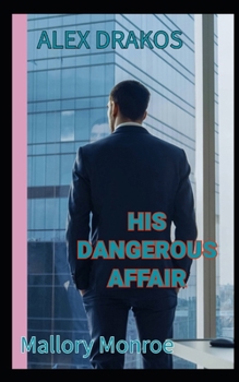 Paperback Alex Drakos: His Dangerous Affair Book