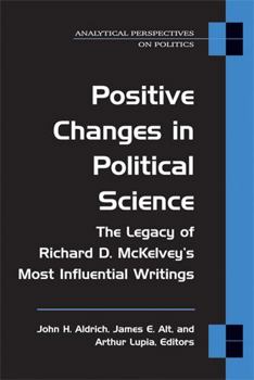 Paperback Positive Changes in Political Science: The Legacy of Richard D. McKelvey's Most Influential Writings Book