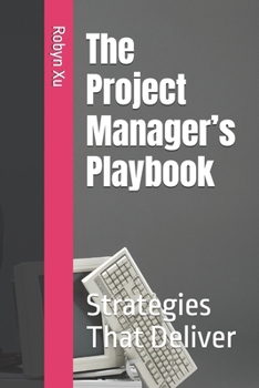 Paperback The Project Manager's Playbook: Strategies That Deliver Book