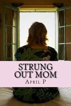 Paperback Strung Out Mom: Mixed Up - Knocked Up - Drugged Up Book
