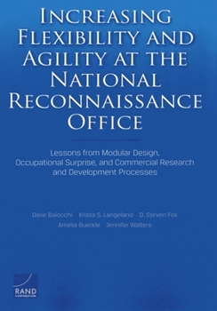 Paperback Increasing Flexibility and Agility at the National Reconnaissance Office: Lessons from Modular Design, Occupational Surprise, and Commercial Research Book