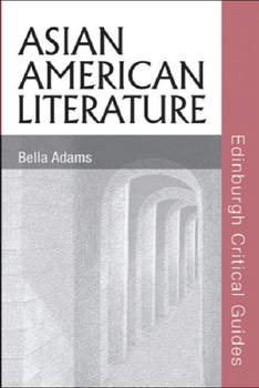 Asian American Literature - Book  of the Edinburgh Critical Guides to Literature