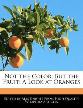 Paperback Not the Color, But the Fruit: A Look at Oranges Book