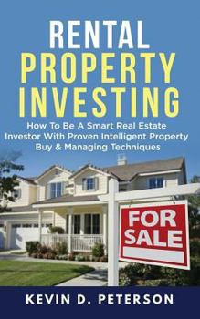 Paperback Rental Property Investing: How To Be A Smart Real Estate Investor With Proven Intelligent Property Buy & Managing Techniques Book