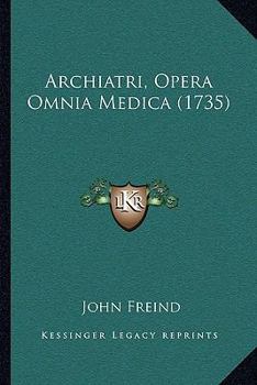 Paperback Archiatri, Opera Omnia Medica (1735) [Latin] Book