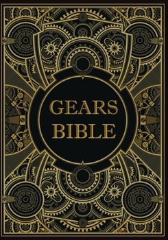 Paperback Gears Bible: PRG Journal 7x10" 150 Pages Mixed Paper [Dot Grid- Graph- Hex]; Gaming Notebook /Diary/ Bullet Journal/ Steampunk Love Book