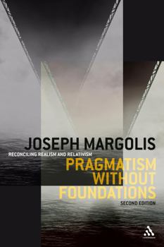 Paperback Pragmatism Without Foundations: Reconciling Realism and Relativism Book