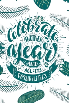 Celebrate Another Year and All Its Possibilities: 2020 Dated Goal Planner Focus Weekly Monthly