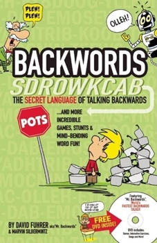 Paperback Backwords: The Secret Language of Talking Backwards... and More Incredible Games, Stunts & Mind-Bending Word Fun! [With DVD] Book