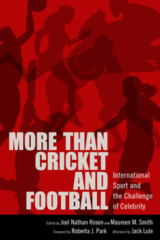 Paperback More Than Cricket and Football: International Sport and the Challenge of Celebrity Book