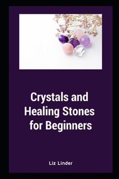 Paperback Crystals and Healing Stones for Beginners: Healing Mind, Body and Soul Book