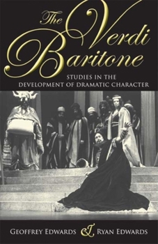 Paperback The Verdi Baritone: Studies in the Development of Dramatic Character Book