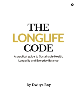 Hardcover The Longlife Code: A practical guide to Sustainable Health, Longevity and Everyday Balance Book
