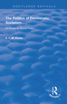 Paperback The Politics of Democratic Socialism: An Essay on Social Policy Book
