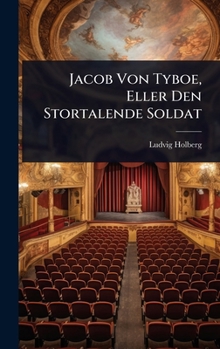 Jacob Von Tyboe, Eller Den Stortalende Soldat (Danish Edition)