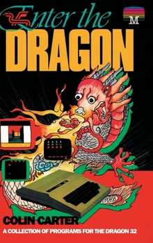 Hardcover Enter the Dragon: A Collection of Programs for the Dragon 32 Book