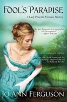 Fool's Paradise: A Lady Priscilla Flanders Mystery - Book #8 of the Lady Priscilla Flanders and Sir Neville Hathaway