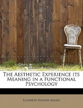 Paperback The Aesthetic Experience Its Meaning in a Functional Psychology Book